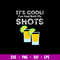 It’s Cool! I’ve Had Both My Shots Vaccinated Tequila Shots Svg, Png Dxf EPs File.jpg