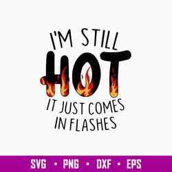 i_m still hot it just comes in flashes svg, png dxf eps file