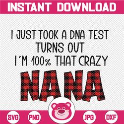 i just took a dna test turn out i'm 100 that crazy nana png, mother's day,love buffalo plaid - instant download - png pr