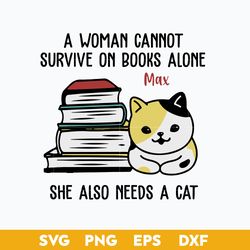 a woman cannot survive on books alone ma she also needs a cat svg, mother's day svg, png dxf eps digital file