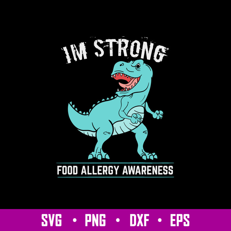 I_m Strong Food Allergy Awareness Svg, Dinosaur Svg, Png Dxf Eps File.jpg