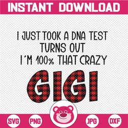 i just took a dna test turn out i'm 100 that crazy gigi png, mother's day,love buffalo plaid - instant download - png pr