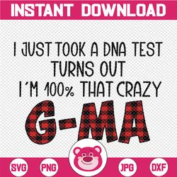 i just took a dna test turn out i'm 100 that crazy g-ma png, mother's day,love buffalo plaid - instant download - png pr