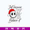 Just Becaus I Cannot See It Doesn_t Mean I Can Believe It Svg, Skellington Christmas Svg, Png Dxf Eps File.jpg