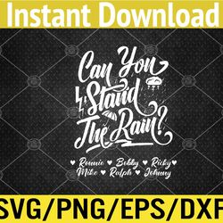 Can You Stand the Rain Ronnie Bobby Ricky Mike Ralph Johnny Svg, Eps, Png, Dxf, Digital Download