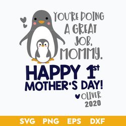 you're doing agraet job mommy gappy 1st mother's day oliver 2020 svg, mother's day svg, png dxf eps digital file