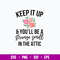 Keep It Up And You_ll Be A Stange Smell In The Attic Svg, Png Dxf Eps File.jpg