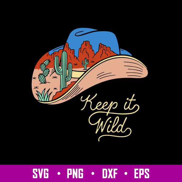 Keep It Wild Cactus Svg, Cowboy Hat Svg, Cactus Svg, Png Dxf Eps File.jpg