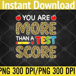 leopard you are more than a test score teacher test day png, digital download