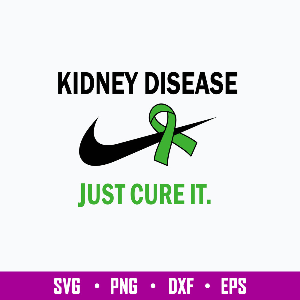 Kidney Disease Just Cure It Svg, Nike Svg, Png Dxf Eps File.jpg