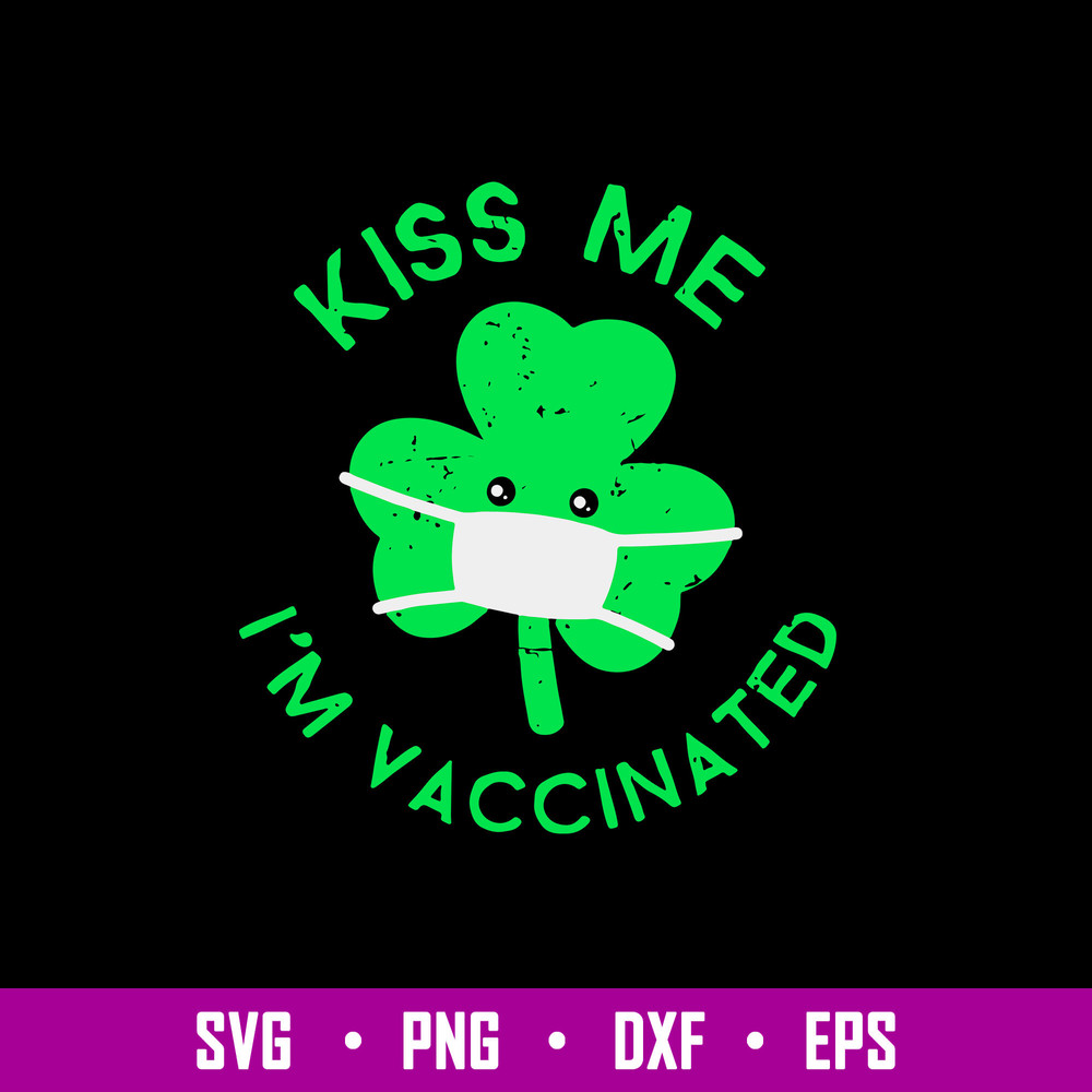 Kiss Me I’m Face Mask Clover Vaccinated Svg, Png Dxf Eps File.jpg