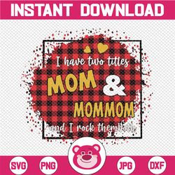 i have two titles - mom and mimi and i rock them both png, clipart mom birthday png, grandma png,  , mirrored jpeg, prin