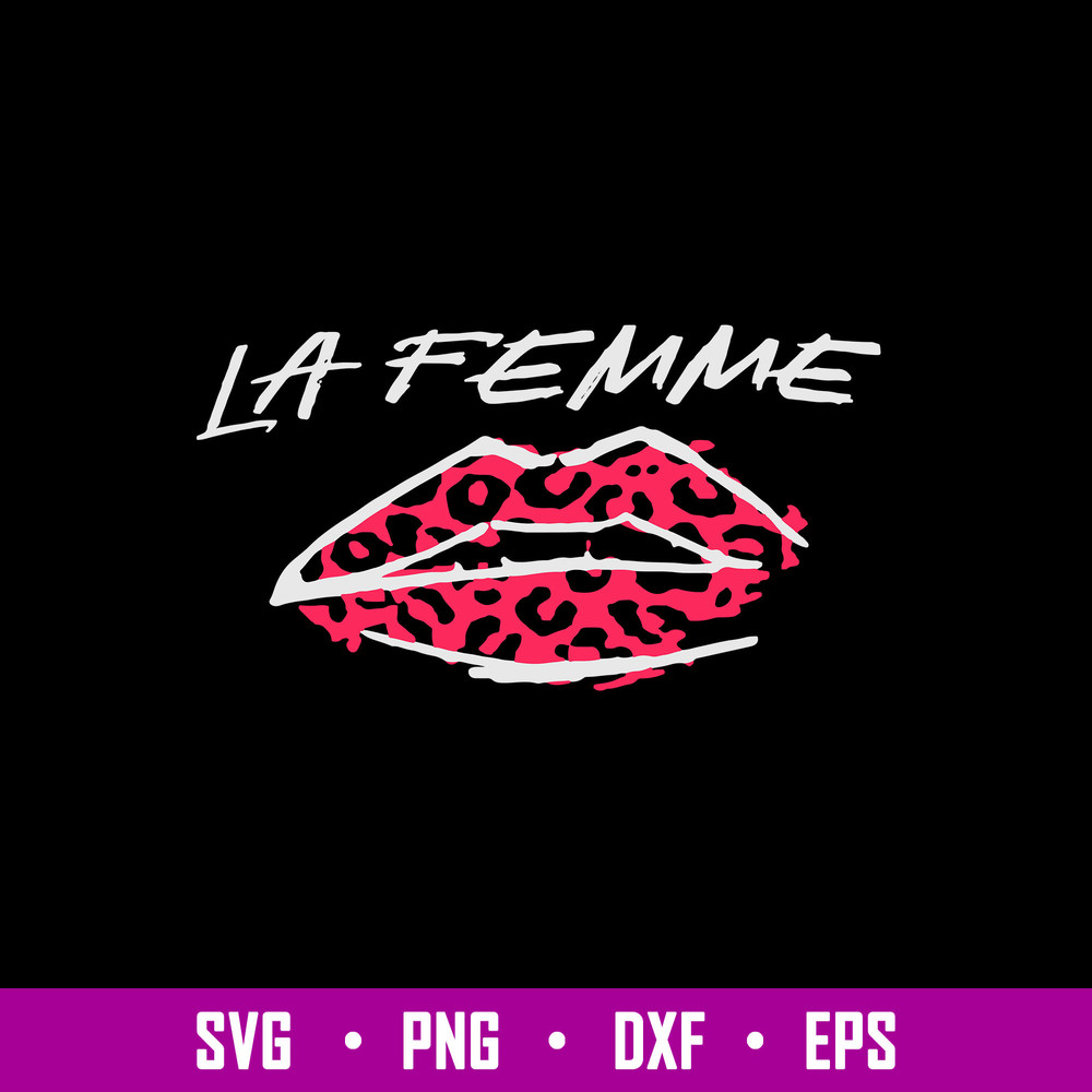 La Femme Slogan Print Lip Svg, La Femme Svg, Png Dxf Eps File.jpg