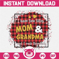 i have two titles - mom and grandma and i rock them both png, mom birthday png, grandma png,  , mirrored jpeg, printable