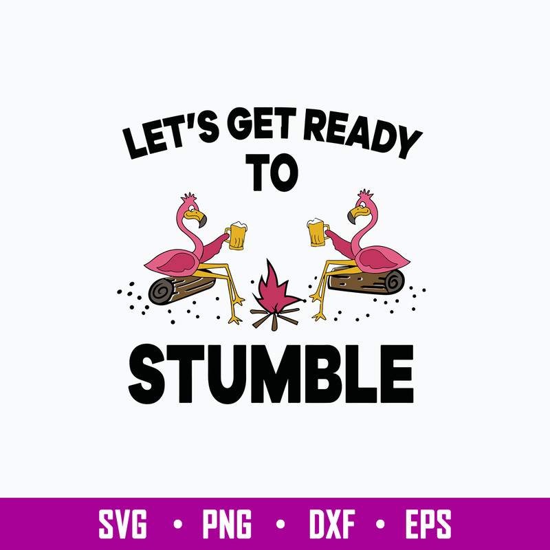 Let_s get ready to stumble Svg, Flamingoes Dink Beer Svg, Funny Svg, Png Dxf Eps File.jpg