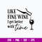 Like Fine Wine I Get Better With Time Svg, Png Dxf Eps File.jpg