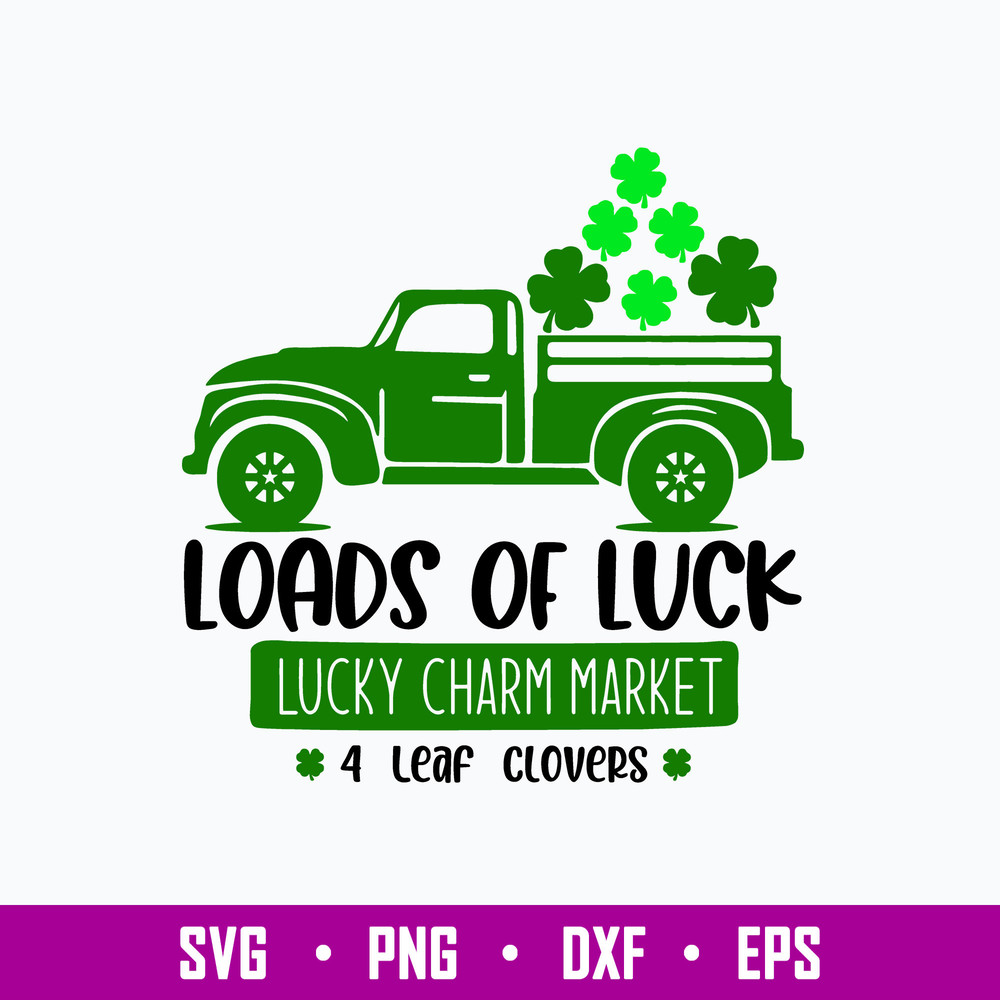 Loads of luck Lucky Charm Market Svg, St Patrick_s Truck Svg, Png Dxf Eps File.jpg