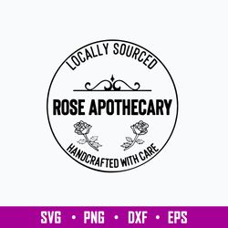 Locally Sourced Rose Apothecary Handcrafted With Care Svg, Png Dxf Eps File