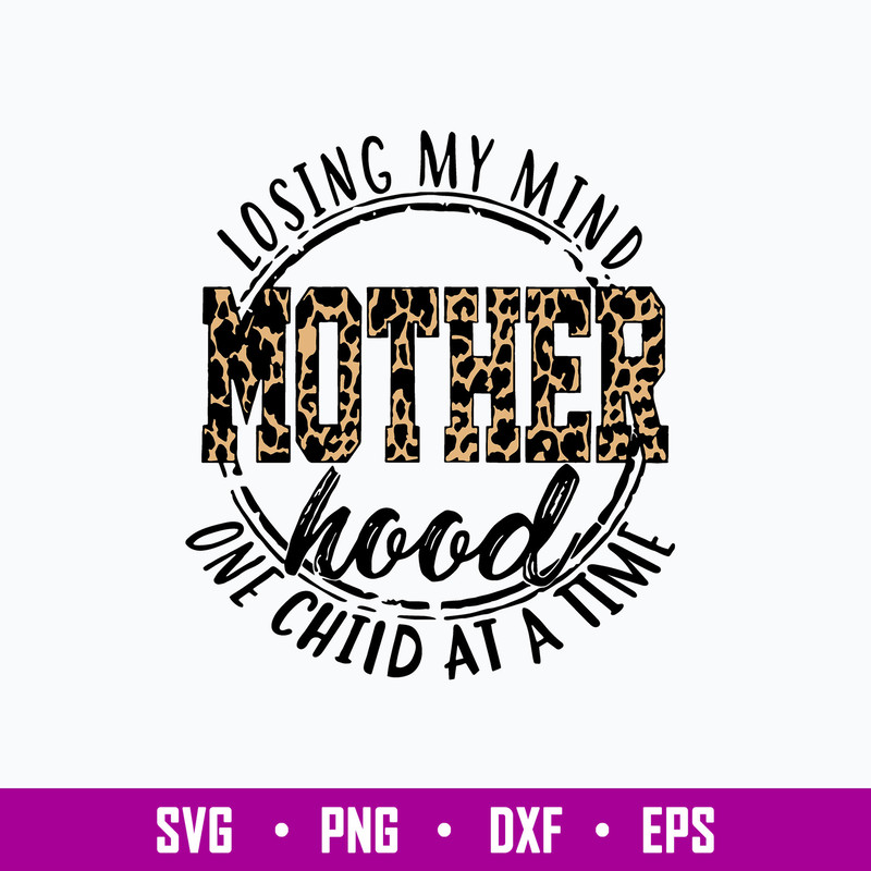 Losing My Mind One Child At A Time Mother Hood Svg, Mother Svg, Png Dxf Eps File.jpg