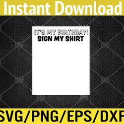 It's My Birthday Sign My Shirt Autograph Birthday Party Svg, Eps, Png, Dxf, Digital Download