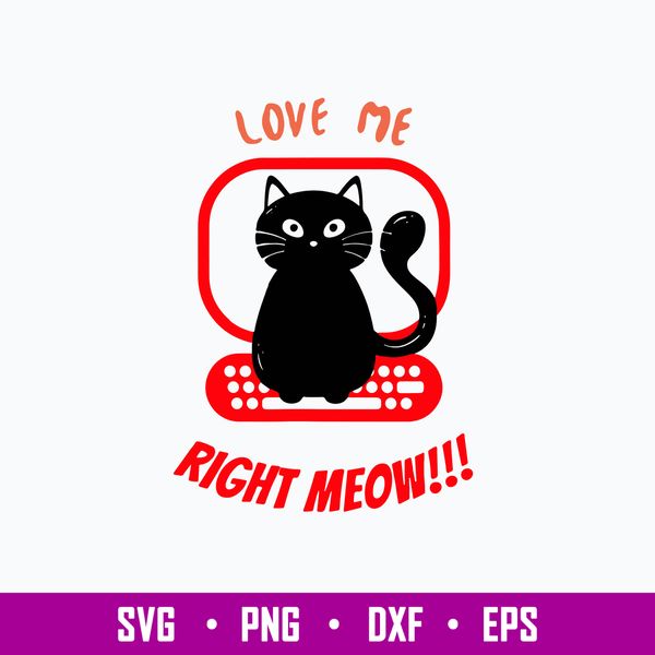 Love Me Right MEOW Svg, Cat Svg, Png Dxf Eps File.jpg