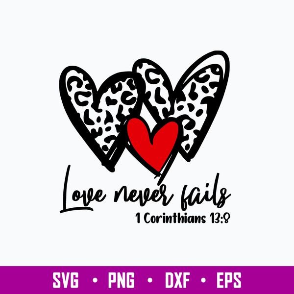 Love Never Fails One Corinthians 13-8 Svg, Heart Love Svg, Png Dxf Eps File.jpg