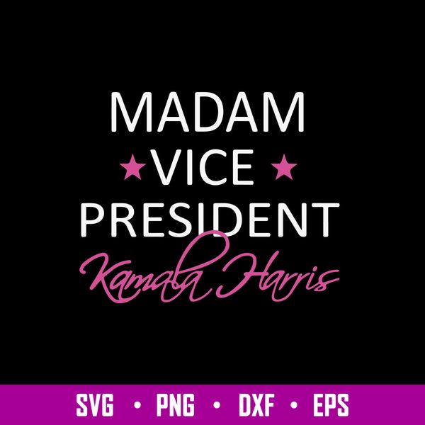 Madam Vice President Kamala Harris Svg, Png Dxf Eps File.jpg