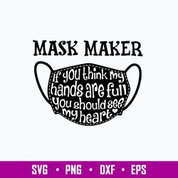 Mask Maker If You Think My Hands Are Full You Should See My Heart Svg, Png Dxf Eps File