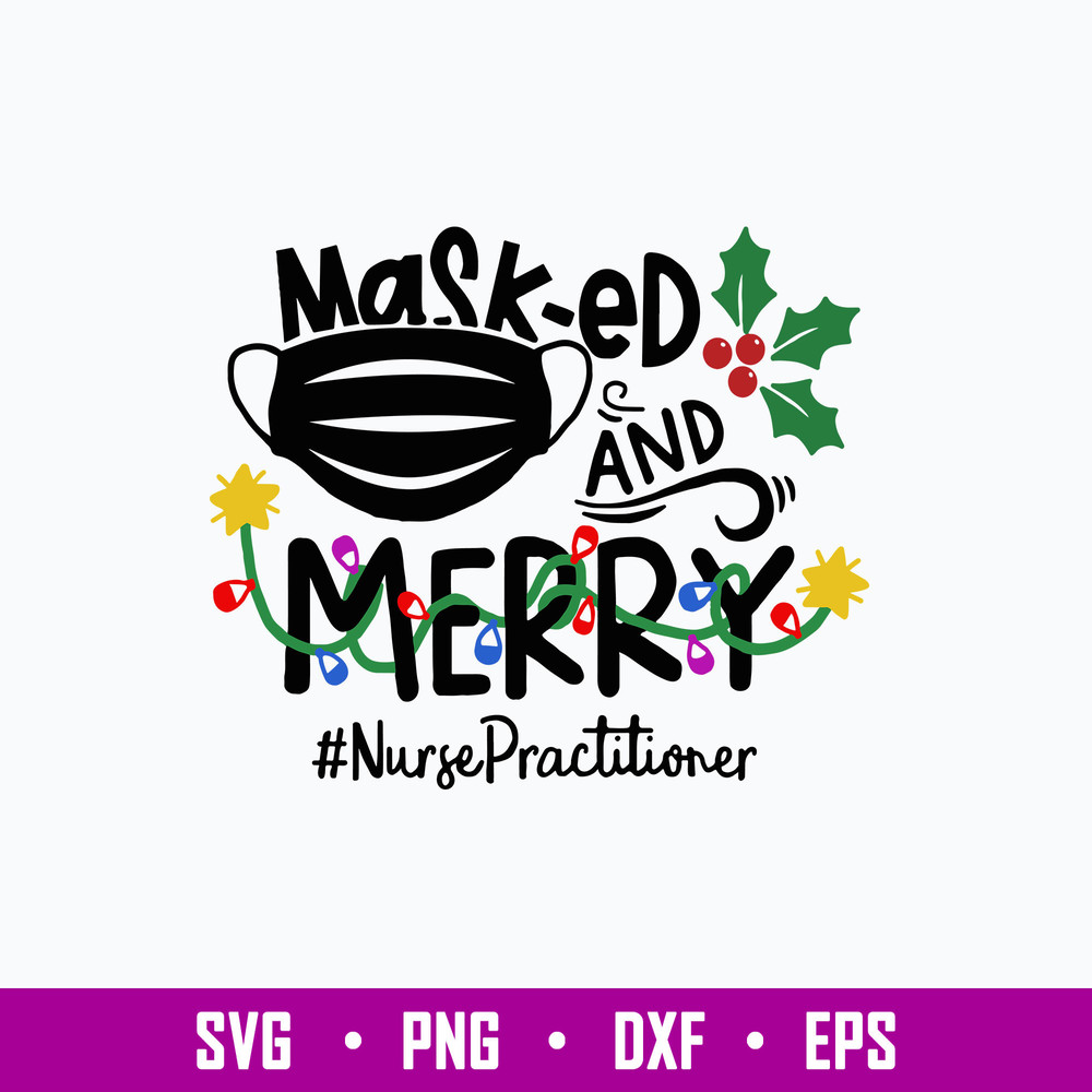 Mask-Ed And Merry Nurse Practitioner Svg, Png Dxf Eps File.jpg
