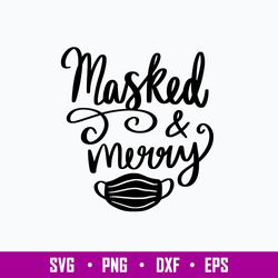 Masked and Merry Svg, Merry Christmas Svg, Png Dxf Eps File