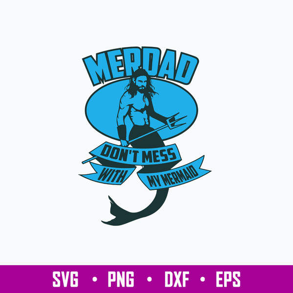 Merdad Don_t Mess With My Mermaio Svg, Merdad Svg, Png Dxf Eps File.jpg
