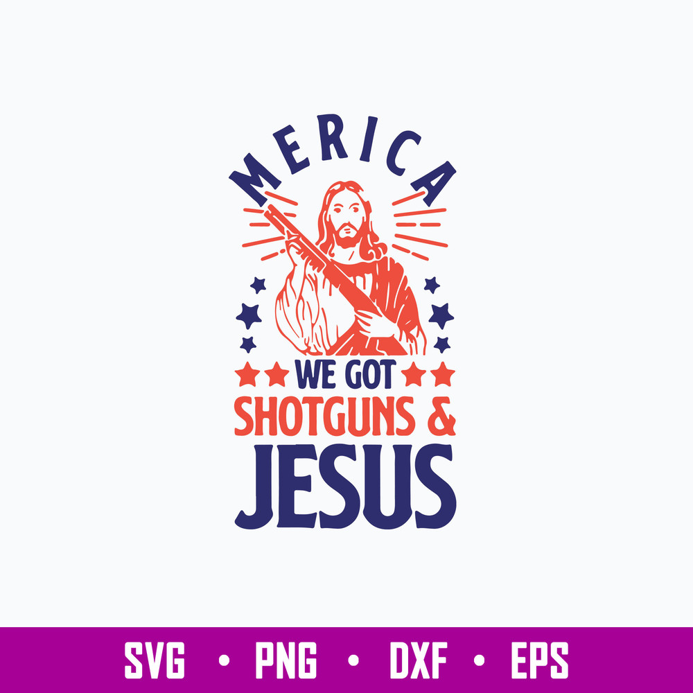 Merica we got shotguns jesus Svg, Jesus Svg, Png Dxf Eps File.jpg