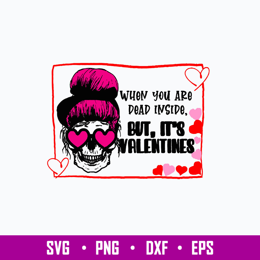 Messy Bun When You Dead Inside But Iy_s Valentine Svg, Skull Mom Life Svg, Png Dxf Eps File.jpg