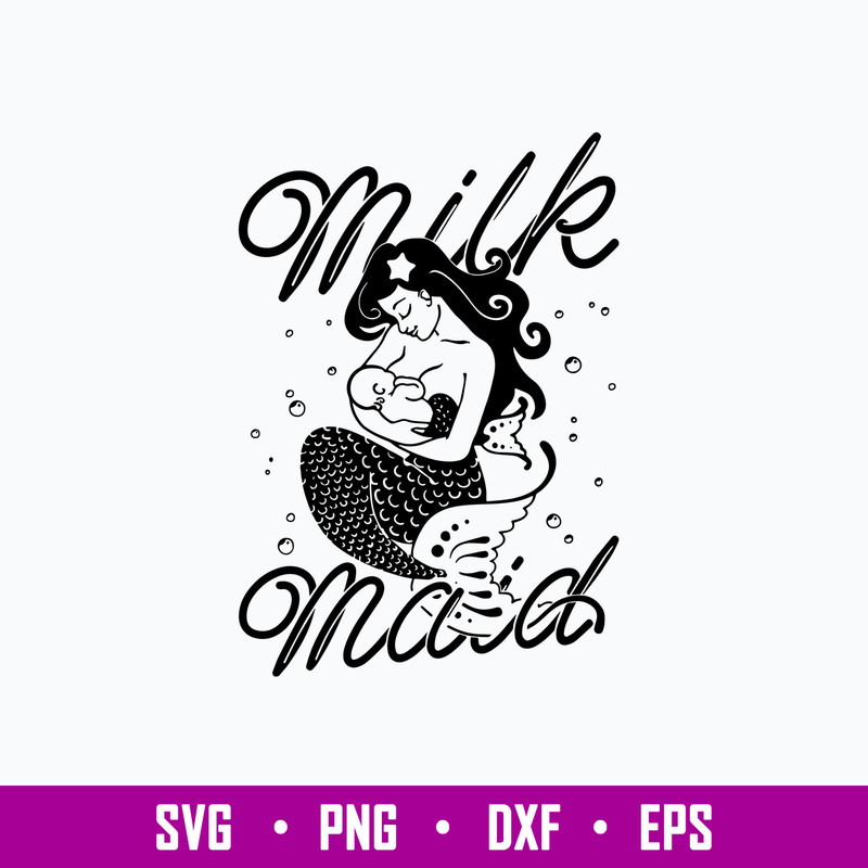Milk Maid Svg, Mermaid Svg, Mom Svg, Png Dxf Eps File.jpg