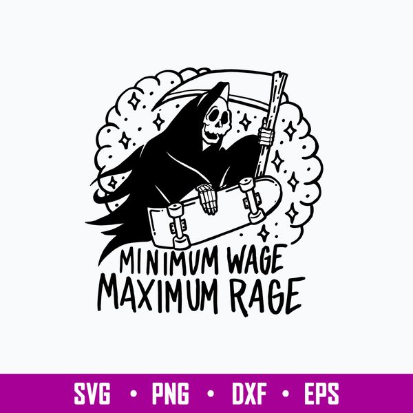 Minimum Wage Maximum Rage Svg, Death Funny Svg Png Dxf Eps File.jpg
