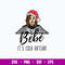 Moira Rose Bebe It_s Cold Outside Svg, Bebe Christmas Svg, Png Dxf Eps File.jpg