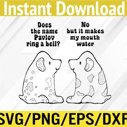 Funny Ivan Pavlov Dog Saying Humor Design Quote Svg, Eps, Png, Dxf, Digital Download