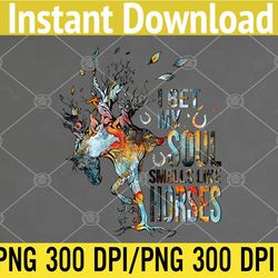 I Bet My Soul Smells Like Horse PNG, Digital Download