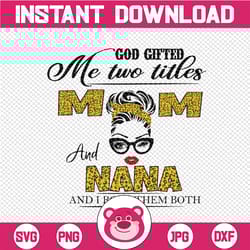 god gifted i have two titles mom and nana leopard plaid headband messy bun nana nana sayings gift sublimation png files