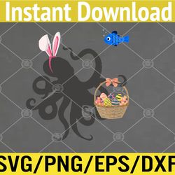 Funny Easter Octopus Easter Basket and Bunny Ears Easter Svg, Eps, Png, Dxf, Digital Download