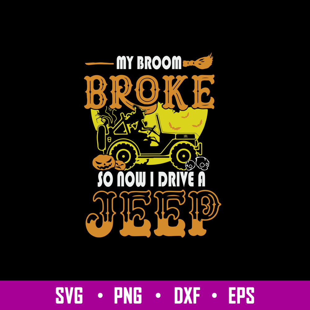 My Broom Broke So Now I Drive A Jeep Svg, Jeep Car Svg, Witch Svg, Png Dxf Eps File.jpg