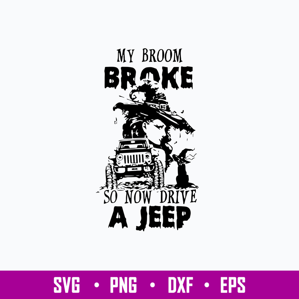 My Broon Broke So Now Drive A Jeep Svg, Png Dxf Eps File.jpg