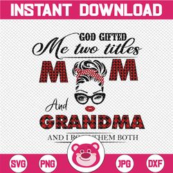 god gifted i have two titles - mom and grandma- 2021 mothers day gift - png - sublimation design