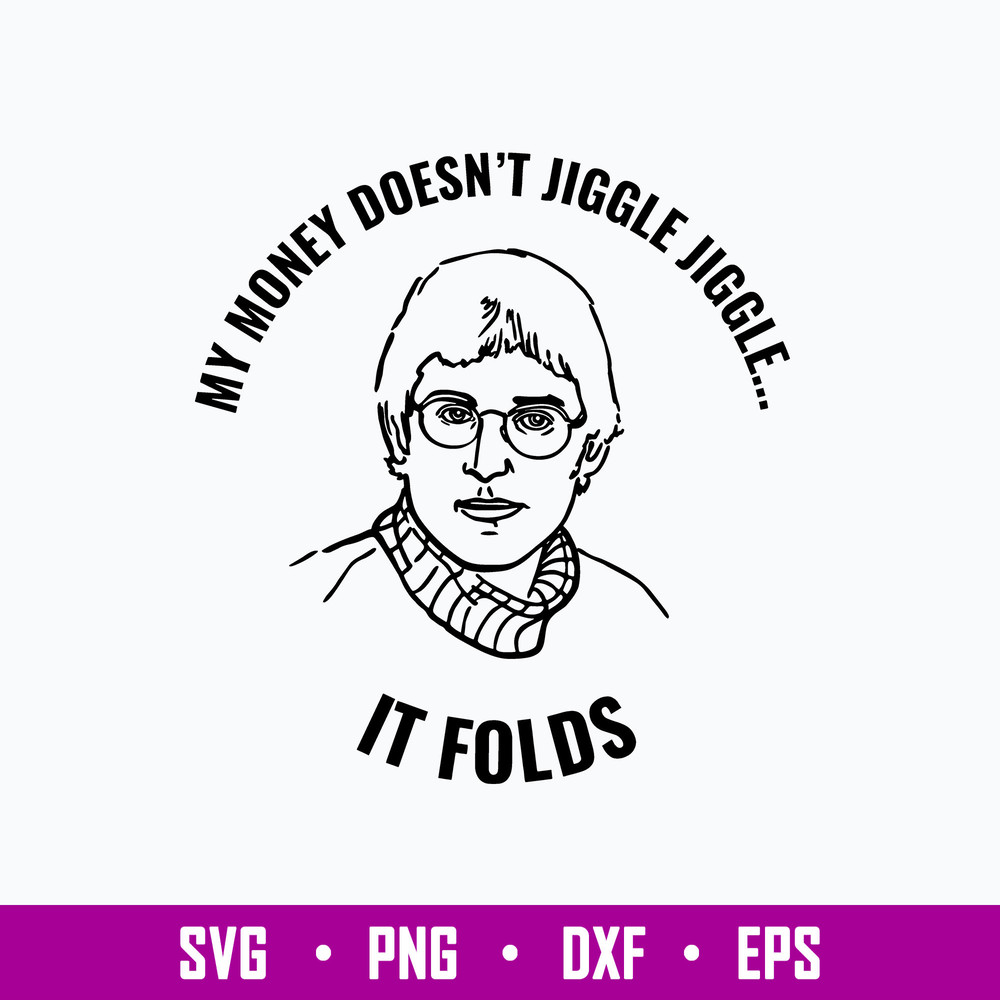 My Money Doesn_t Jiggle It Folds Svg, Jiggle Svg, Png Dxf Eps file.jpg