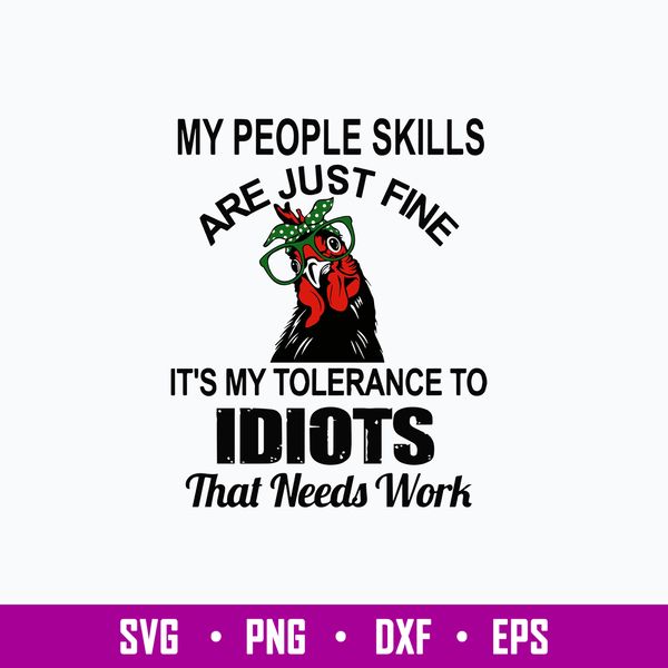 My People Skills Are Just Fine It_s My Tolerance To Idiots That Needs Work Svg, Png Dxf Eps File.jpg