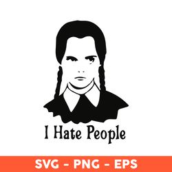 I Hate People Svg, I Hate People Wednesday Addams Svg, Wednesday Family Svg - Download File