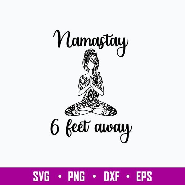Namastay 6 Feet Away Svg, Png Dxf Eps File.jpg