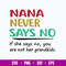 Nana Never Says No If She Says No, You Are Not Her Grandkids Svg, Png Dxf Eps File.jpg