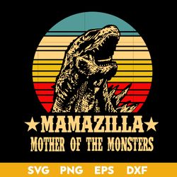 Mamazilla Mother Of The Monsters Svg, Mother's Day Svg, Png Dxf Eps Digital File