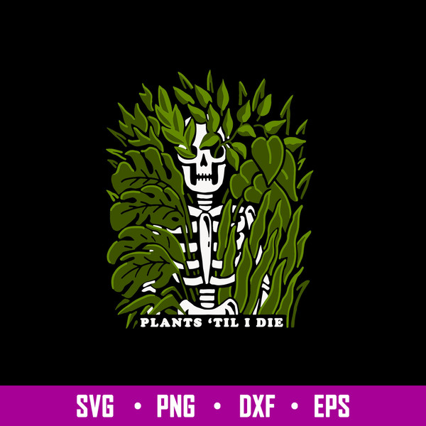 Natural Death Plants Til I Die Svg, Skeleton Svg, Png Dxf Eps File.jpg